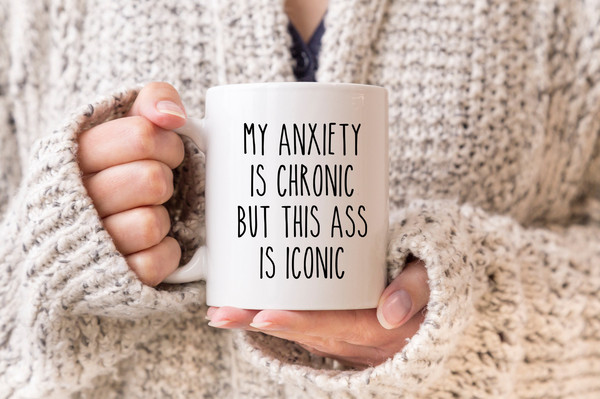 Sarcastic Mug, Funny Coffee Mug, Mugs With Sayings, My Anxiety is Chronic But This Ass is Iconic, Large Coffee Mug, Gift For Her Him - 2.jpg