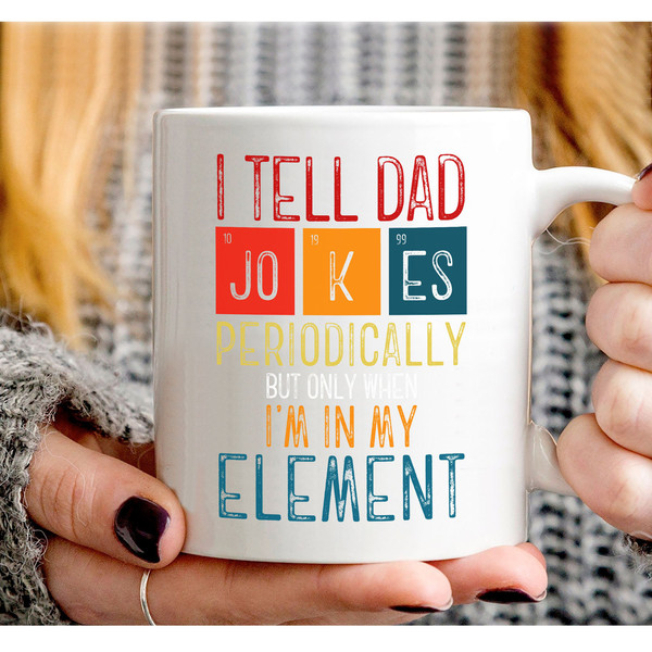 Fathers Day from Wife Kids I Tell Dad Jokes Periodically Mug, Funny Fathers Day Mug, Gift for Dad Son Printed Ceramic White Mug 11 oz 15 oz - 1.jpg