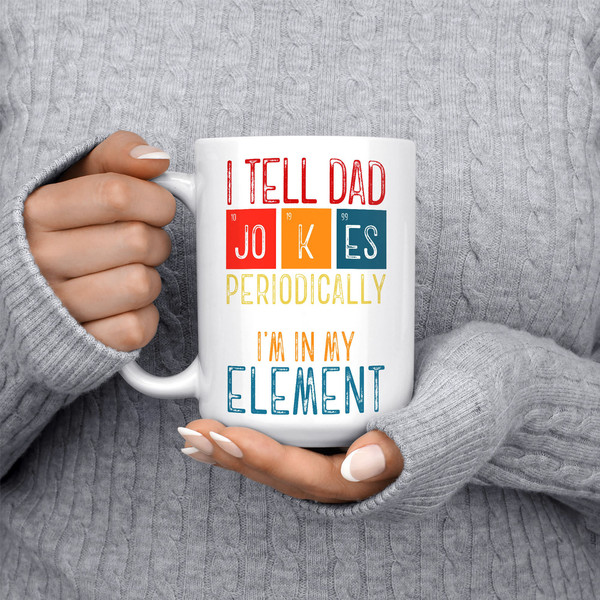 Fathers Day from Wife Kids I Tell Dad Jokes Periodically Mug, Funny Fathers Day Mug, Gift for Dad Son Printed Ceramic White Mug 11 oz 15 oz - 5.jpg