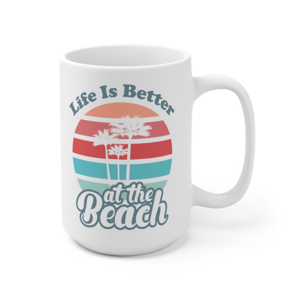 Life Is Better At The Beach Coffee Mug  Microwave and Dishwasher Safe Ceramic Cup  Summer Vacation Mom Teen Gift Ideas Tea Cocoa Gifts Mug - 10.jpg