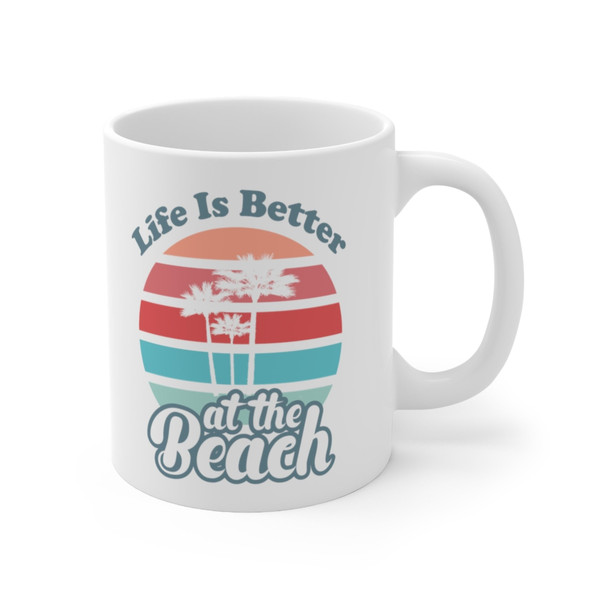 Life Is Better At The Beach Coffee Mug  Microwave and Dishwasher Safe Ceramic Cup  Summer Vacation Mom Teen Gift Ideas Tea Cocoa Gifts Mug - 7.jpg