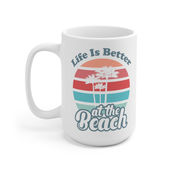 Life Is Better At The Beach Coffee Mug  Microwave and Dishwasher Safe Ceramic Cup  Summer Vacation Mom Teen Gift Ideas Tea Cocoa Gifts Mug - 8.jpg
