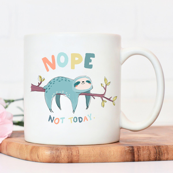 Nope not today sloth mug, funny gift, funny mug, funny mugs, mug, coffee cup, funny gifts, gift for her, christmas gift, birthday gift - 1.jpg