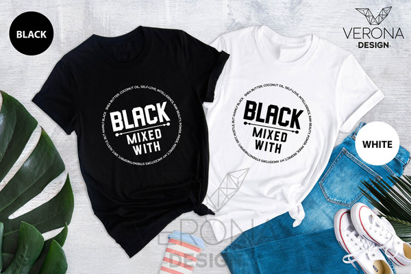 Black Mixed With Shirt, Black Woman Shirt, Melanin Shirts, Black People Shirt, Afrocentric Tee, Black is Beautiful, BLM Shirt, Black Womens - 5.jpg