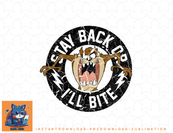 Looney Tunes Taz Stay Back Or Ill Bite png, sublimation, digital download.jpg