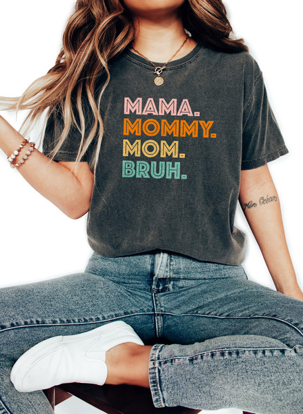 Mama Mommy Mom Bruh,Heart Mom Shirt, Mother's Day Shirt, Mama Shirt, Mom Qualities Shirt,Mom Gift for New Mom, Best Mother's Day Gift - 5.jpg
