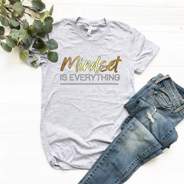 Mindset is Everything Shirt, Motivational T-Shirt, Women's Positivity, Graphic Tee, Inspirational Shirt, Motivational Shirt, Mental Health - 2.jpg