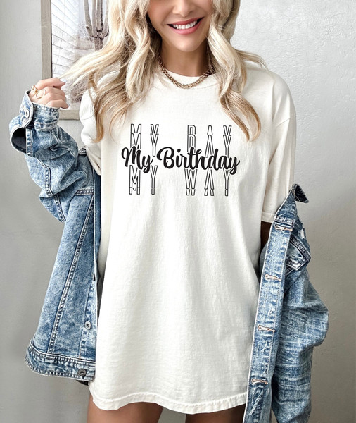 My Day My Way My Birthday Shirt, Womens Birthday Gift Shirt, Birthday Shirt For Men, Birthday Girl Tshirt,Funny Bday Gift,Birthday Party Tee - 1.jpg