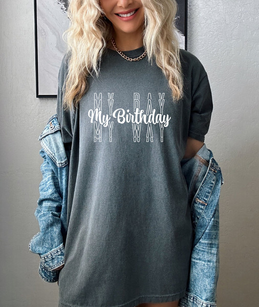 My Day My Way My Birthday Shirt, Womens Birthday Gift Shirt, Birthday Shirt For Men, Birthday Girl Tshirt,Funny Bday Gift,Birthday Party Tee - 2.jpg