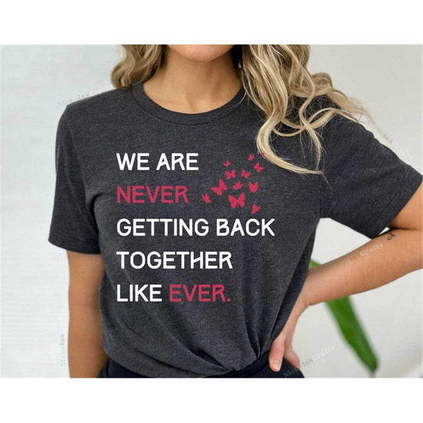 MR-2462023153159-we-are-never-getting-back-together-like-ever-shirt-eras-tour-image-1.jpg