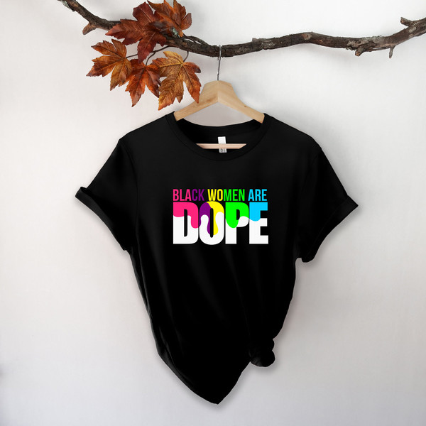 Black Women Are Dope Shirt, Black Queen Shirt, Educated Shirt, Black Girl Shirt, Black Pride Shirt, Black Woman Shirt, BLM Shirt - 2.jpg