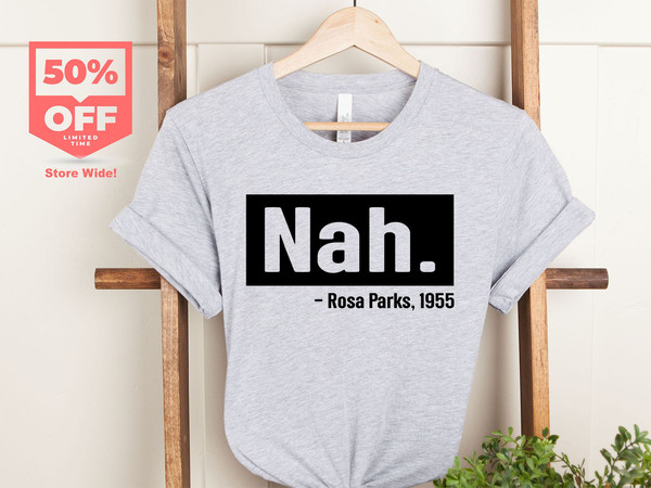 Nah Rosa Parks Shirt, Nah T-Shirt, RParks Shirt, Civil Rights T Shirt, Activist Shirt, Black Lives Tee, Justice Shirt, Equal Rights Shirt - 4.jpg