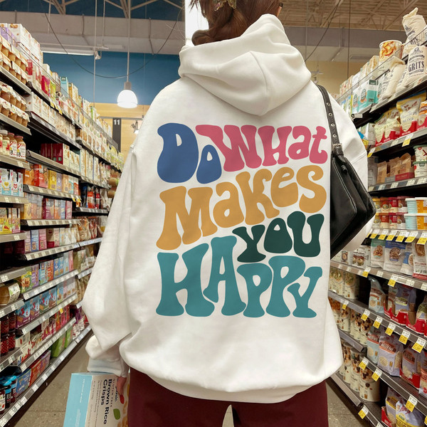 Positive Hoodie, Do What Makes You Happy Hoodie, Inspirational Hoodie, Aesthetic Hoodie, Preppy Vsco Hoodie, Custom Words On Back Hoodie - 1.jpg