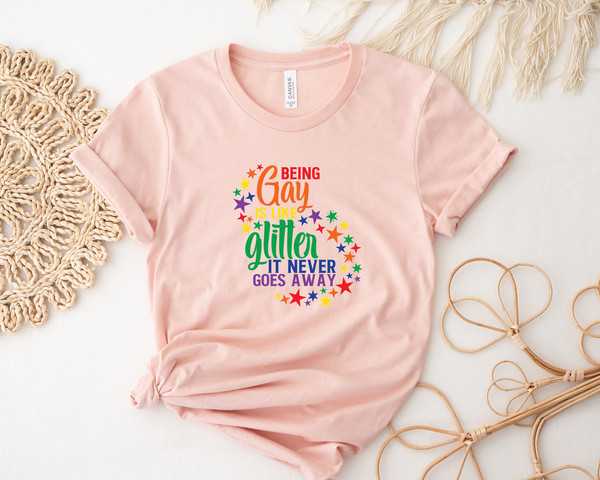 Being Gay Is Like Glitter It Never Goes Away, Proud Gay Tshirt, Pride Month, LGBTQ Shirt, Trans Pride Ally, Gay Shirts, Lesbian Ally Sweater - 3.jpg