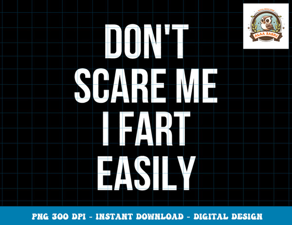 Don t Scare Me I Fart Easily Halloween png, sublimation copy.jpg