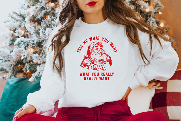 Christmas Sweatshirt,Tell Me What You Want What You Really Really Want,Retro Vintage Santa Christmas Shirt,New Year Tee,Cute Christmas Gift - 1.jpg