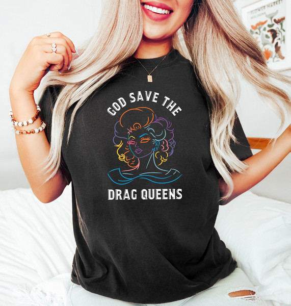 God Save The Drag Queens, Drag Queen Shirt, Drag Is Not a Crime, LGBTQ Shirt, LGBTQ Gifts, Love Is Love, Equality Tshirts, Inclusion Matters - 1.jpg