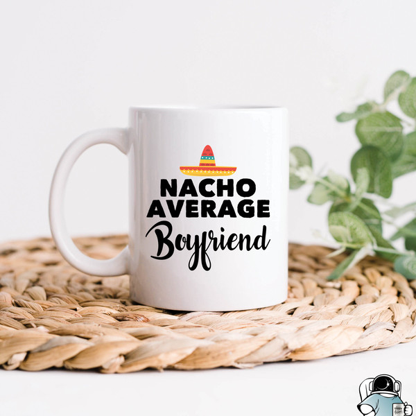 Boyfriend Gifts, Boyfriend Mug, Nacho Average Boyfriend, Boyfriend Coffee Mug, Boyfriend Gift Ideas, Gift for Him, Funny Gift - 1.jpg