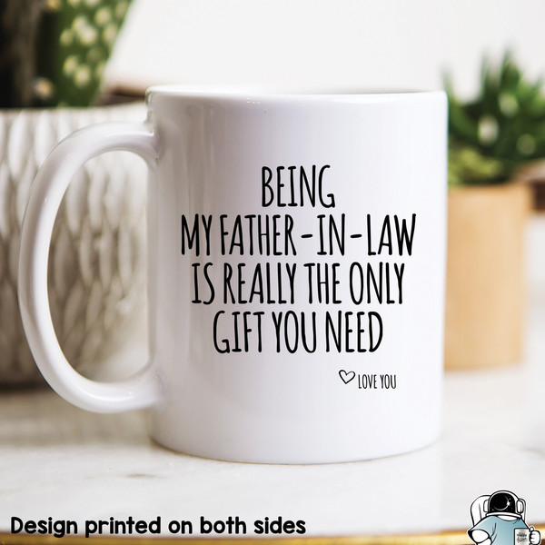 Dad Mug, Being My Father In law Is The Only Gift, Dad Gift, Gifts For Dad, Dad Coffee Mug, Dad Birthday Gift, Father's Day Gift, Father Gift - 1.jpg