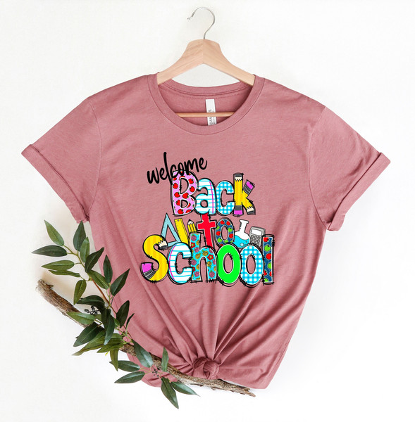 Welcome Back To School Shirt, Back To School Shirt, Teacher Life Shirt, Preschool Shirt, Inspirational Shirt, Student Shirt - 1.jpg