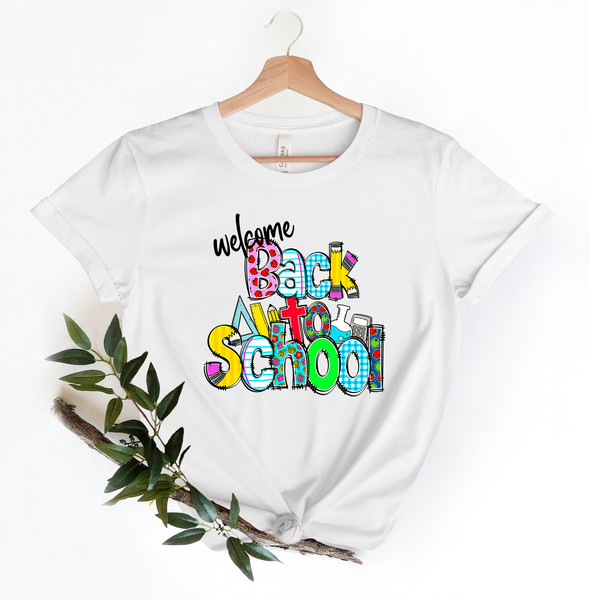 Welcome Back To School Shirt, Back To School Shirt, Teacher Life Shirt, Preschool Shirt, Inspirational Shirt, Student Shirt - 4.jpg