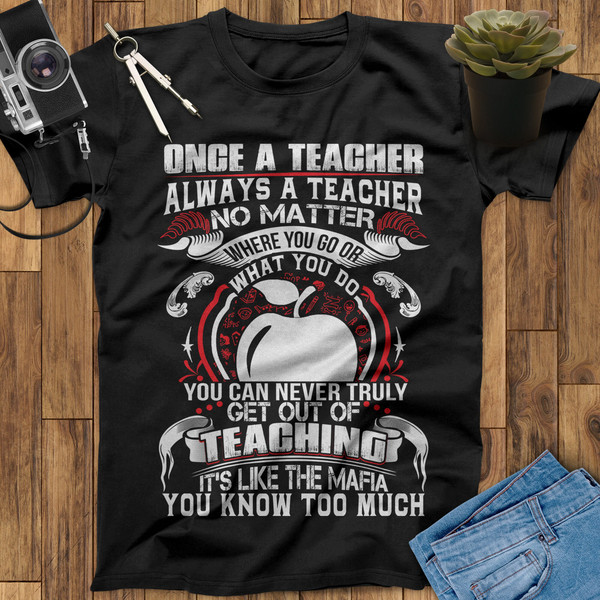 Once A Teacher Always A Teacher Shirt, Teacher Appreciation Gift, Back To School Shirt, End Of Year Teacher Gift, Teaching Shirts - 1.jpg