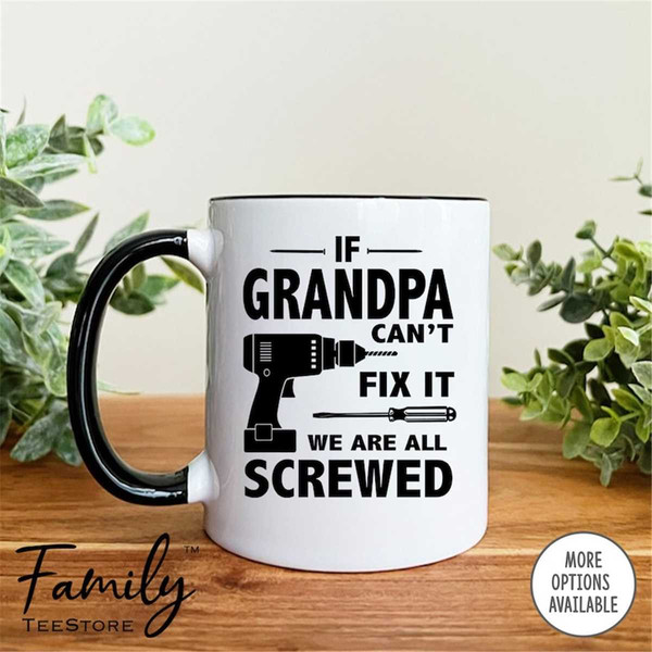 MR-296202382830-if-grandpa-cant-fix-it-we-are-all-screwed-coffee-mug-whiteblack.jpg