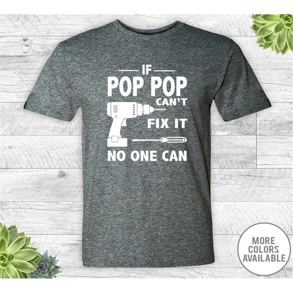 MR-29620238367-if-pop-pop-cant-fix-it-no-one-can-unisex-shirt-pop-image-1.jpg