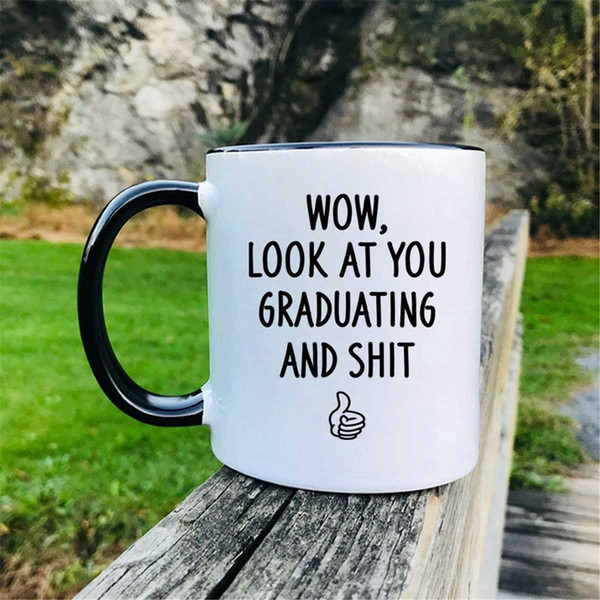 MR-2962023104236-wow-look-at-you-graduating-and-shit-coffee-mug-funny-mug-whiteblack.jpg