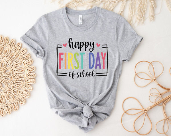 First Day of School Shirt, Happy First Day of School Shirt, Teacher Shirt, Teacher Life Shirt, School Shirts, 1st Day of School Shirt - 3.jpg