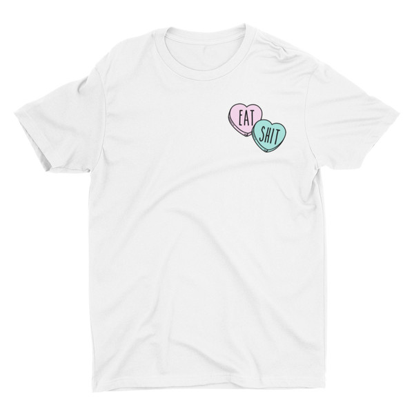 Eat Shit Candy Hearts, Funny Meme Tshirt, Cool Graphic Tee, Offensive Shirt, Weird Shirt, Satire Shirt, Dark Humor, Hilarious - 1.jpg
