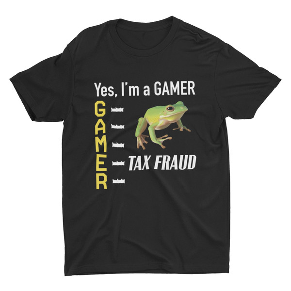 Tax Fraud Gamer Meme Shirt, Funny Unisex Tshirt, Short Sleeve Bella Canvas Tee, Weird Shirt, Funny Shirt, Cringe Shirt, Gamer Shirt, Stupid - 1.jpg