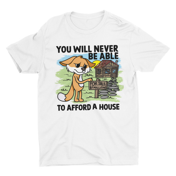 You Will Never Be Able To Afford A House, Funny Unisex Tshirt, Short Sleeve Bella Canvas Tee, Weird Shirt, Retro Shirt, Inflation, Y2K - 2.jpg