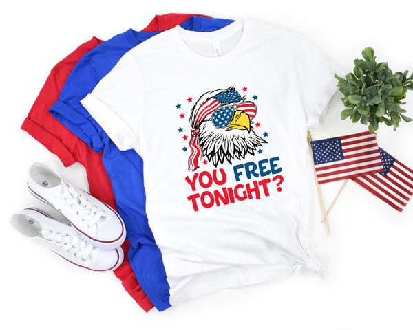 You Free Tonight Shirt, 4th Of July T-shirt, USA Flag Shirt, USA Tshirt, Happy 4th July, Freedom Shirt, Fourth Of July Tee, Independence Day - 2.jpg