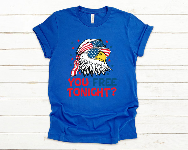 You Free Tonight Shirt, 4th Of July T-shirt, USA Flag Shirt, USA Tshirt, Happy 4th July, Freedom Shirt, Fourth Of July Tee, Independence Day - 3.jpg