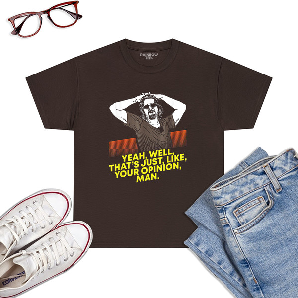 Yeah-Well-Thats-Just-Like-Your-Opinion-Man-T-Shirt-Movie-T-Shirt-Dark-Chocolat.jpg