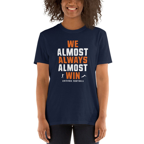 We Almost Always Almost Win Funny Chicago Bears Shirt Da Bears Great Gift  for Suffering Bear Fan Navy Short-sleeve Unisex T-shirt 