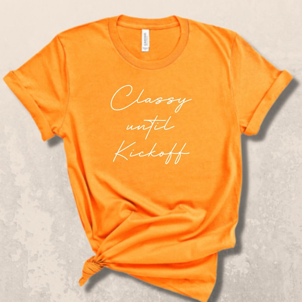 CLASSY UNTIL KICKOFF + Football Shirt + Soccer Shirt - 2.jpg