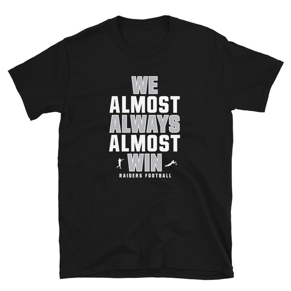 We Almost Always Almost Win - Funny Raiders football shirt - Short-Sleeve Unisex T-Shirt - 1.jpg