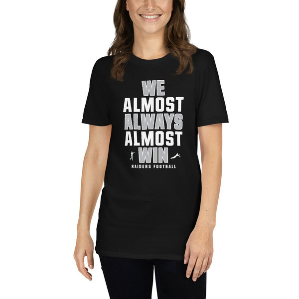 We Almost Always Almost Win - Funny Raiders football shirt - Short-Sleeve Unisex T-Shirt - 3.jpg