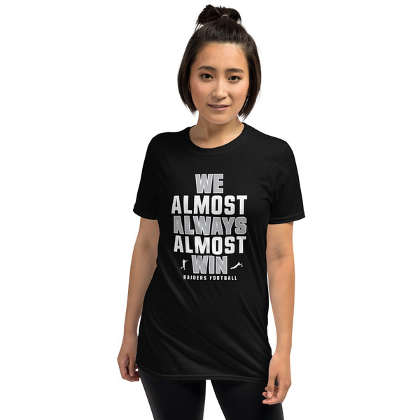 We Almost Always Almost Win - Funny Raiders football shirt - Short-Sleeve Unisex T-Shirt - 6.jpg