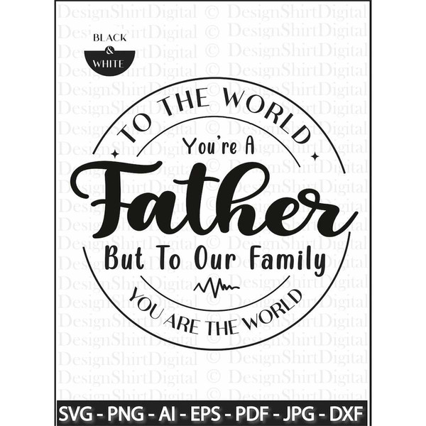 MR-3062023155052-to-the-world-you-are-a-father-svg-fathers-day-gift-svg-dad-image-1.jpg