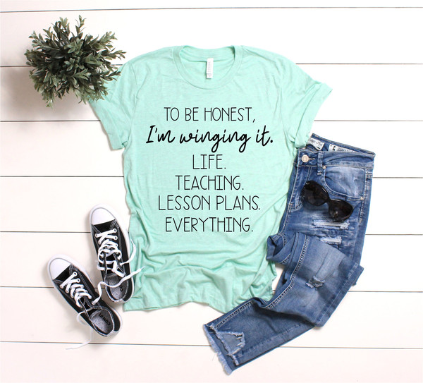 Funny Teacher Shirts, To Be Honest T Shirt,  I'm Winging It, Life Teaching Lesson Plans Tee, Shirts For Teachers, New Teacher Gift, School - 1.jpg