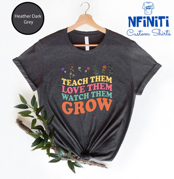 Teach Them Love Them Watch Them Grow T-shirt, Teacher Shirts, Teacher Groovy Gifts, RETRO Teacher Shirt, Teacher Life shirt, Teacher Gifts - 2.jpg