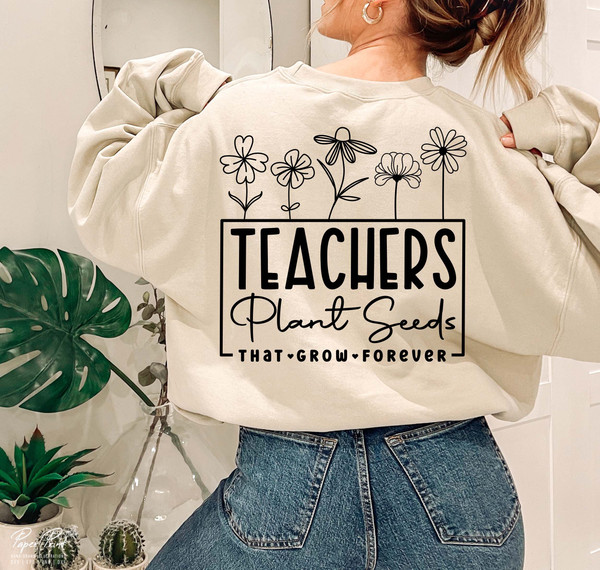 Teachers Plant Seeds That Grow Forever Svg, Teacher flower Svg, Gifts for teacher Svg, Funny Teacher Shirt Svg, Png Cutfile Digital Download - 4.jpg