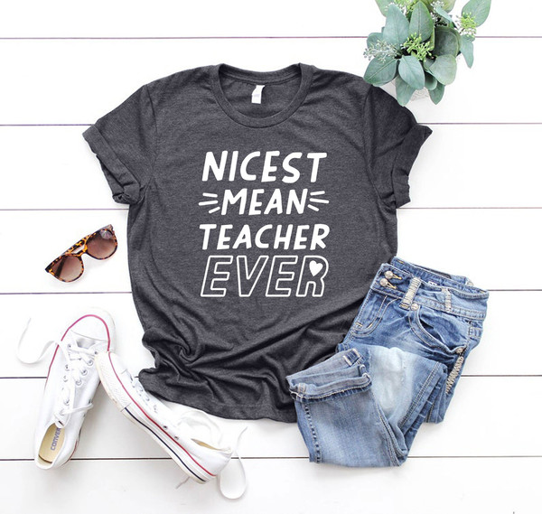 Nicest Mean Teacher Ever Shirt, Back to School T-shirt, Teacher Life Shirt, Teacher Graduation Tee, Kindergarten Teacher, Elementary Teacher - 1.jpg