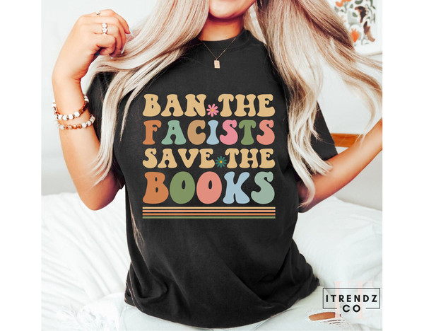 Librarian Shirt,Ban The Facists Save The Books,Banned Books Shirt,Reading Teacher,Read Shirt,Bookish Shirt,Bookworm Gift,Book Lovers Shirt - 2.jpg