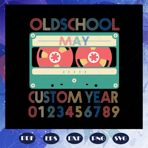 Old-School-May-Custom-Year-Svg-BS28072020.jpg