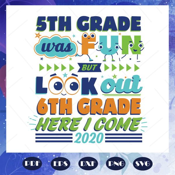 5th-Grade-Was-Fun-But-Look-Out-6th-Grade-Here-I-Come-Svg-BS27072020.jpg