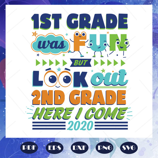 1st-Grade-Was-Fun-But-Look-Out-2nd-Grade-Here-I-Come-Svg-BS27072020.jpg